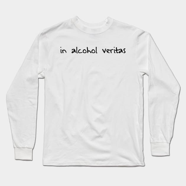 In Alcohol Veritas Long Sleeve T-Shirt by WhyStillSingle
